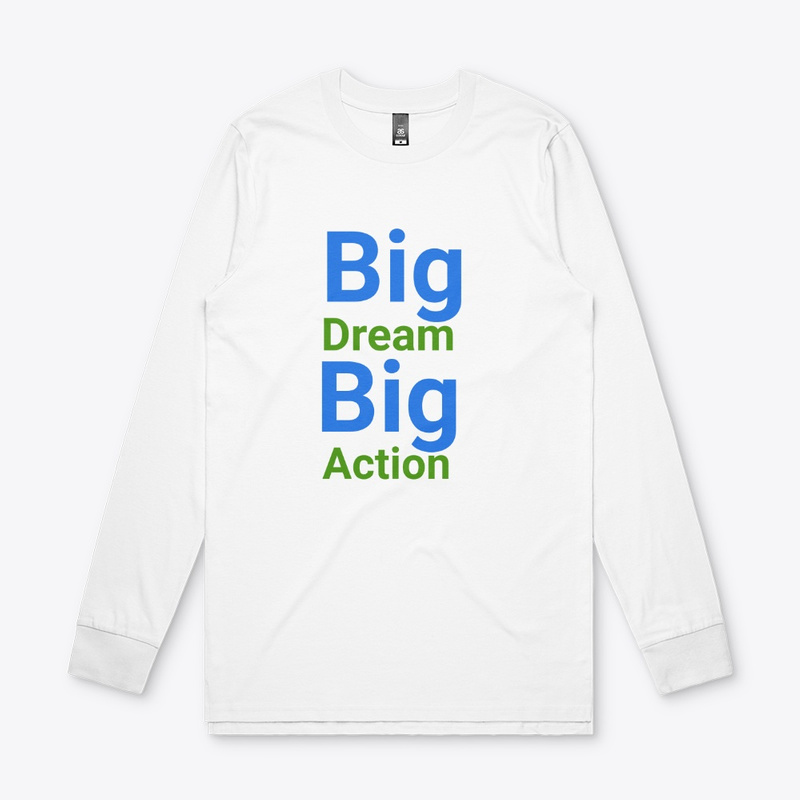  Big Dream, Big Action Print on Demand Shirt 