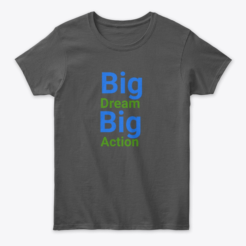  Big Dream, Big Action Print on Demand Shirt 