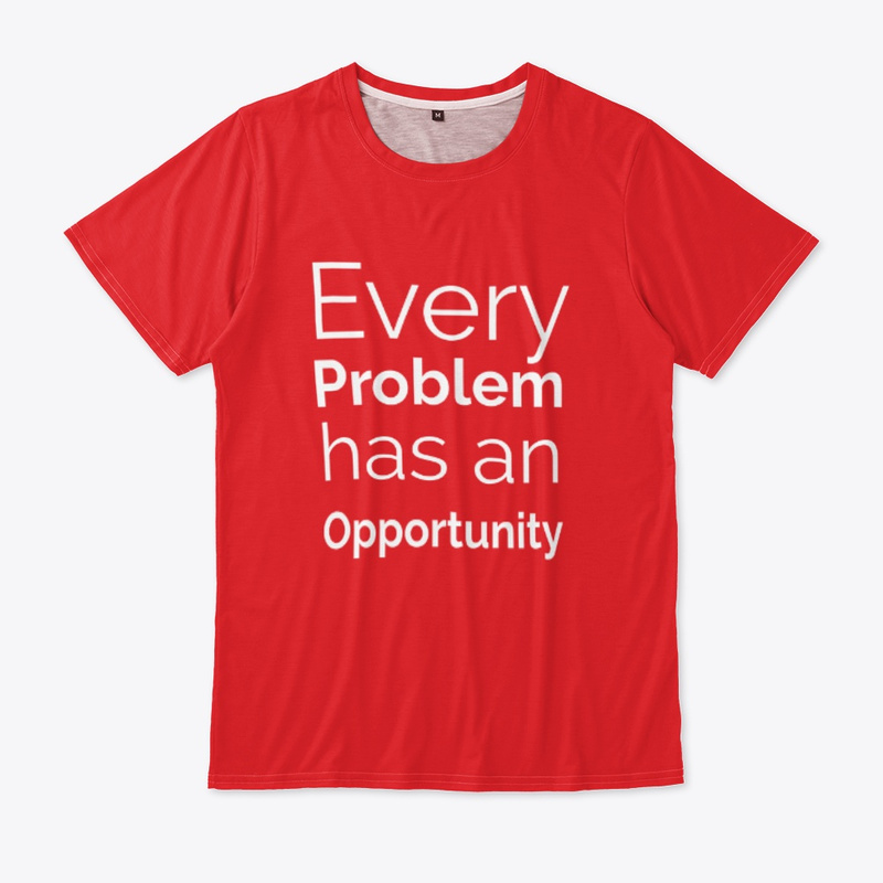  Every Problem has an Opportunity Print on Demand Shirt 