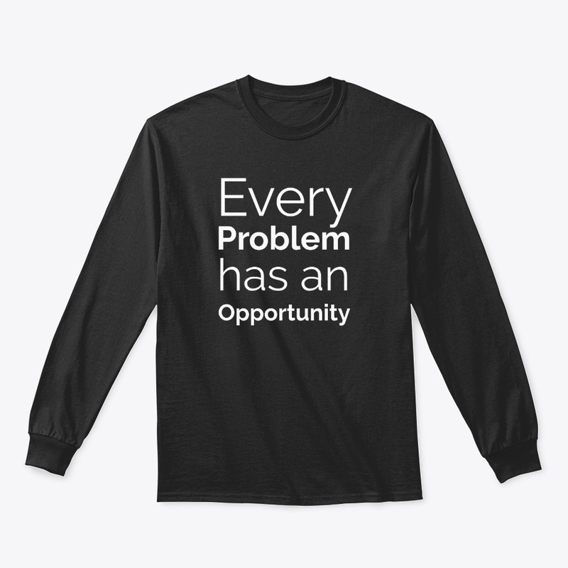  Every Problem has an Opportunity Print on Demand Shirt 