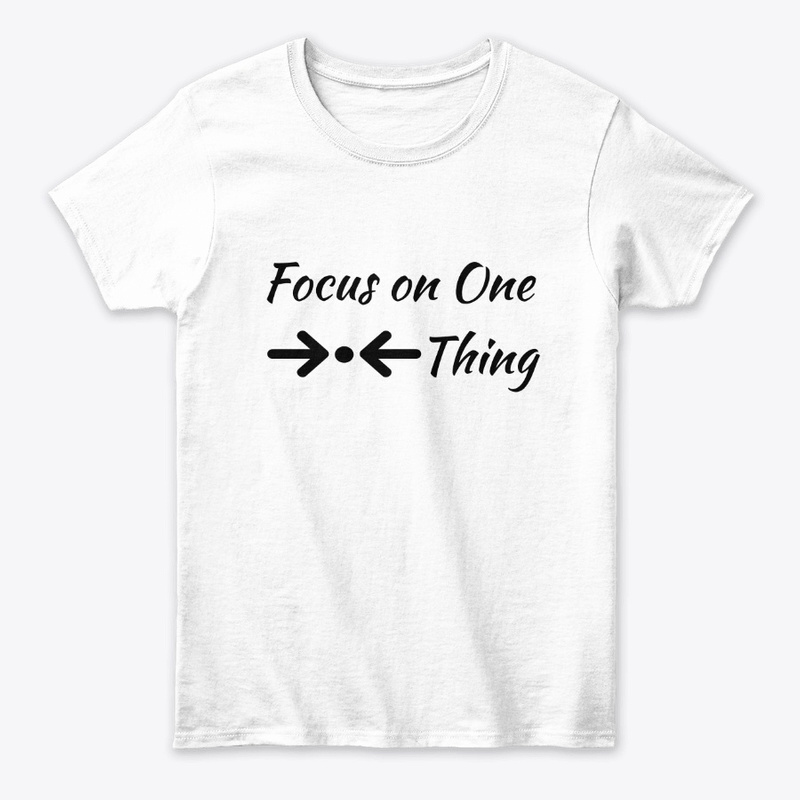  Focus on One Thing Print on Demand Shirt 