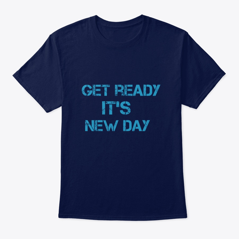  Get Ready It's a New Day Print on Demand Shirt 