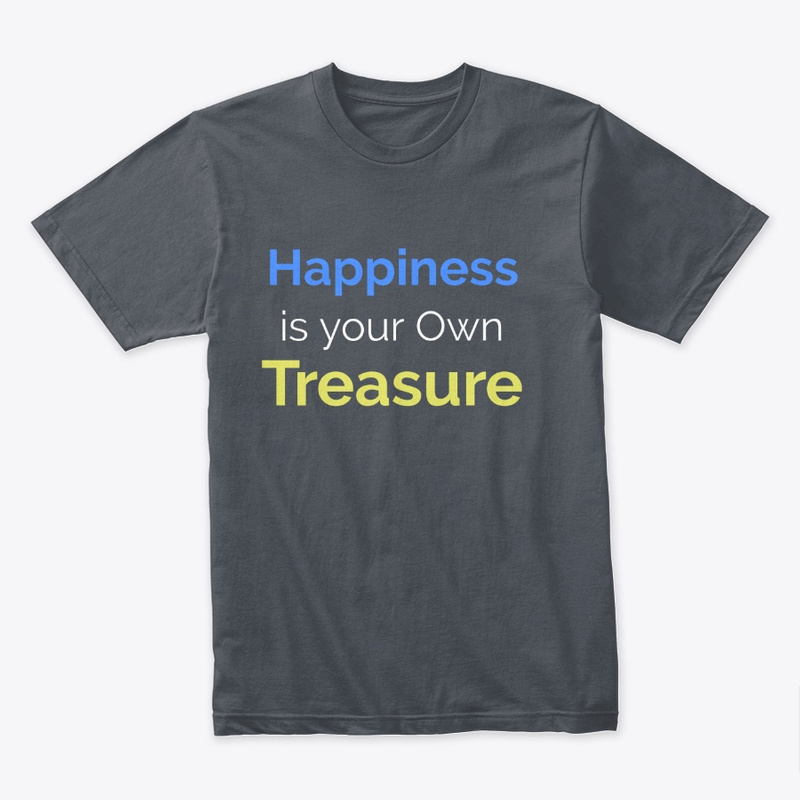  Happiness is Your Own Treasure Print on Demand Shirt 