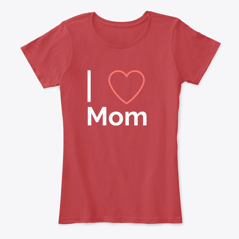  I Love my Mom Print on Demand Shirt 