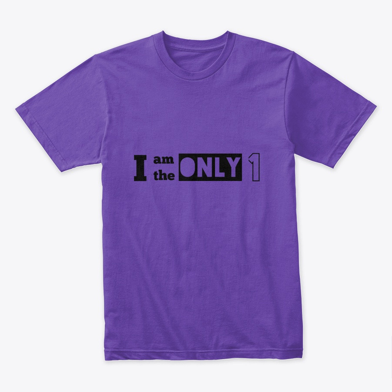  I am the Only One Print on Demand Shirt 