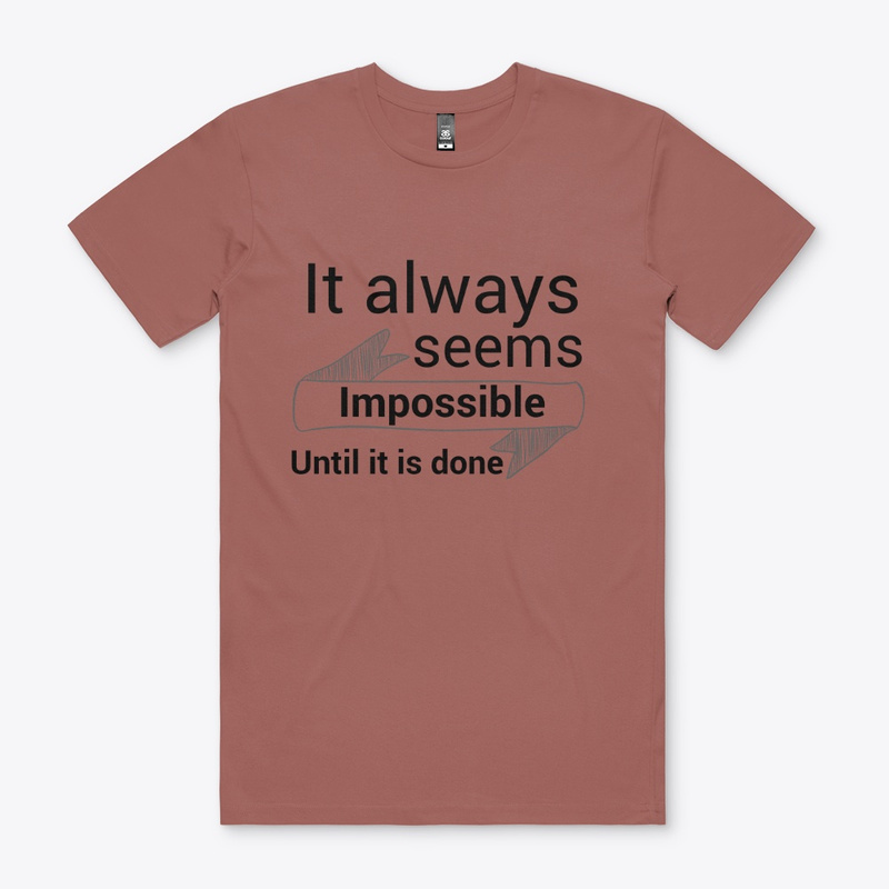  It Always Seems Impossible Until it's Done Print on Demand Shirt 