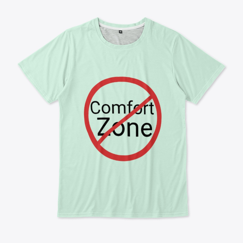  Leave Your Comfort Zone Print on Demand Shirt 