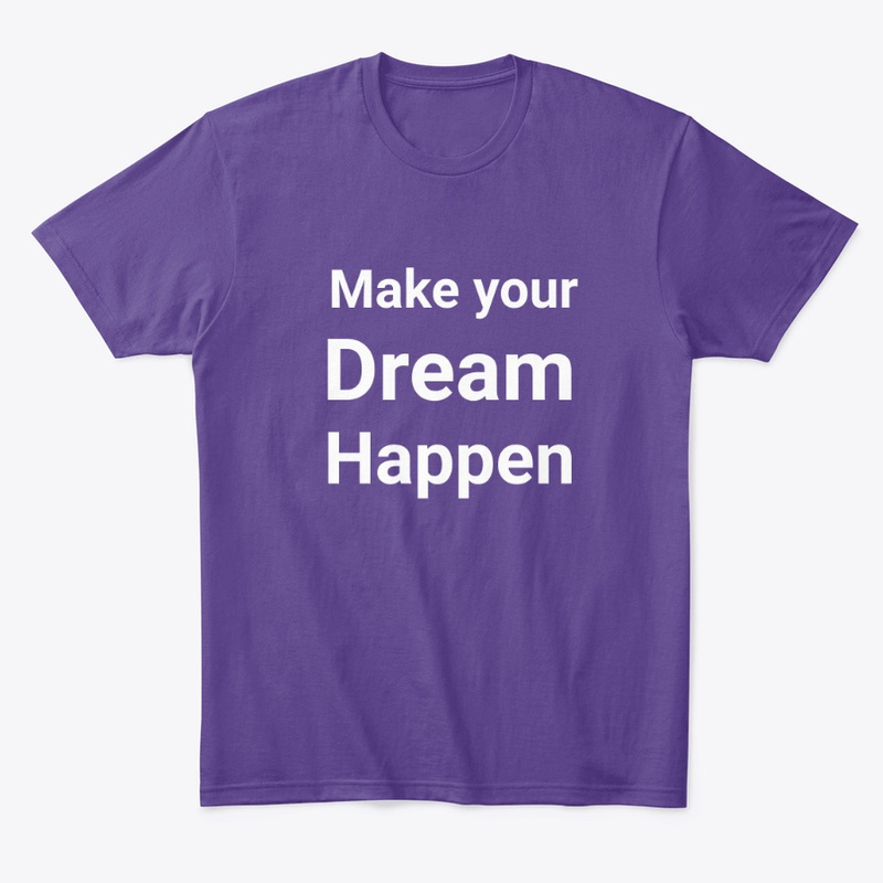  Make Your Dream Happen Print on Demand Shirt 