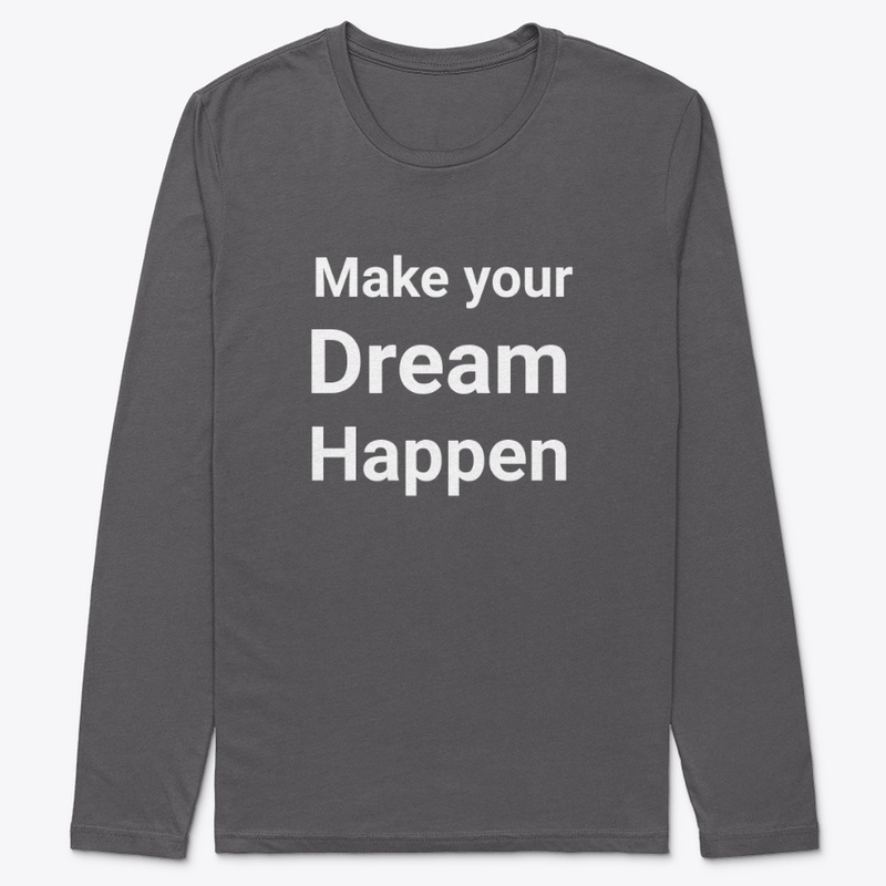  Make Your Dream Happen Print on Demand Shirt 