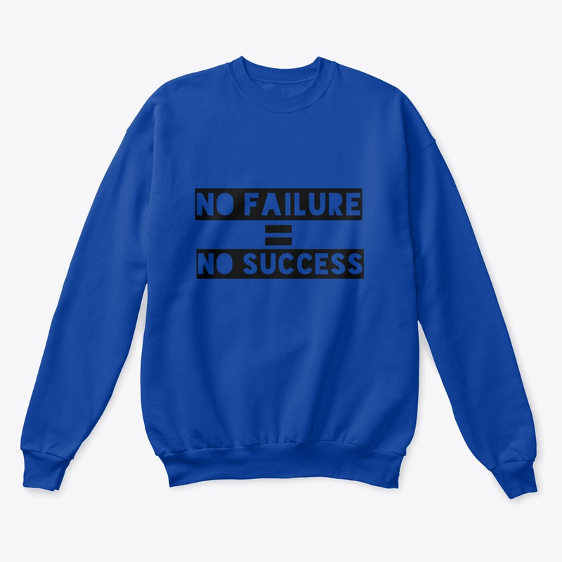  No Failure = No Success Print on Demand Shirt 