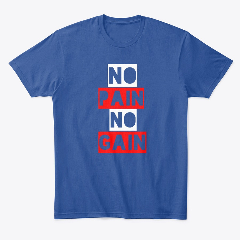  No Pain, No Gain Print on Demand Shirt 