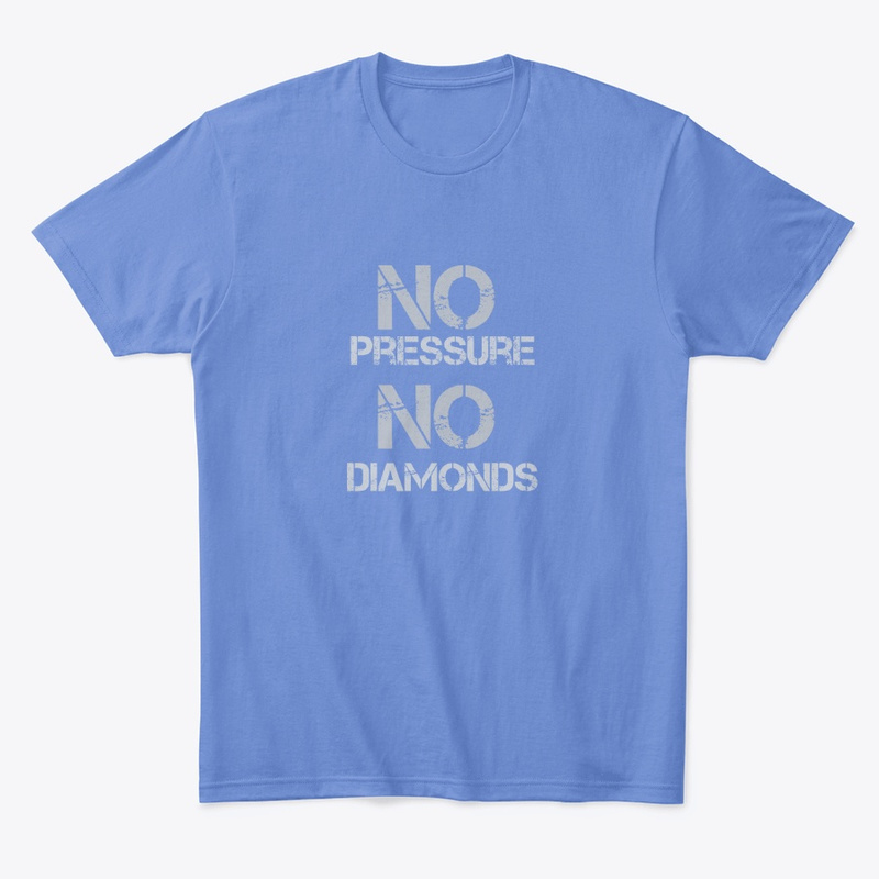  No Pressure, No Diamonds Print on Demand Shirt 