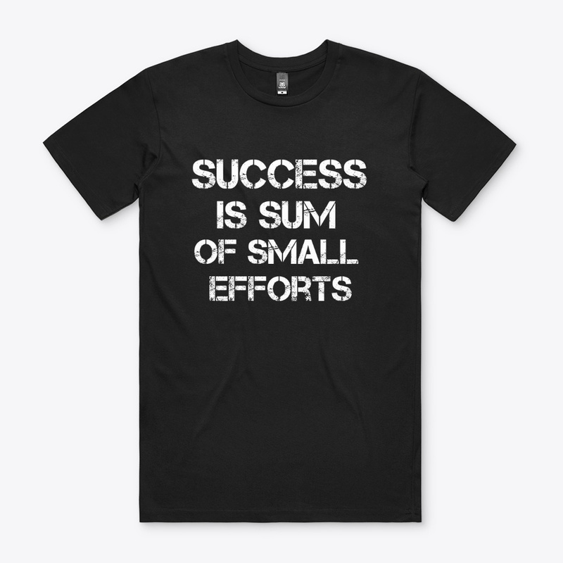  Success is the Sum of Small Efforts Print on Demand Shirt 
