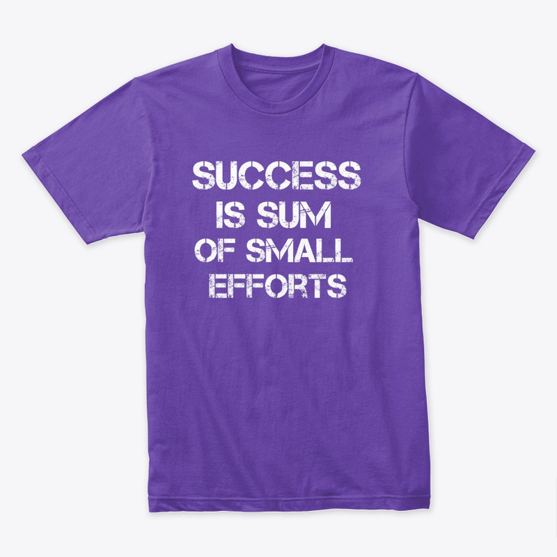  Success is the Sum of Small Efforts Print on Demand Shirt 