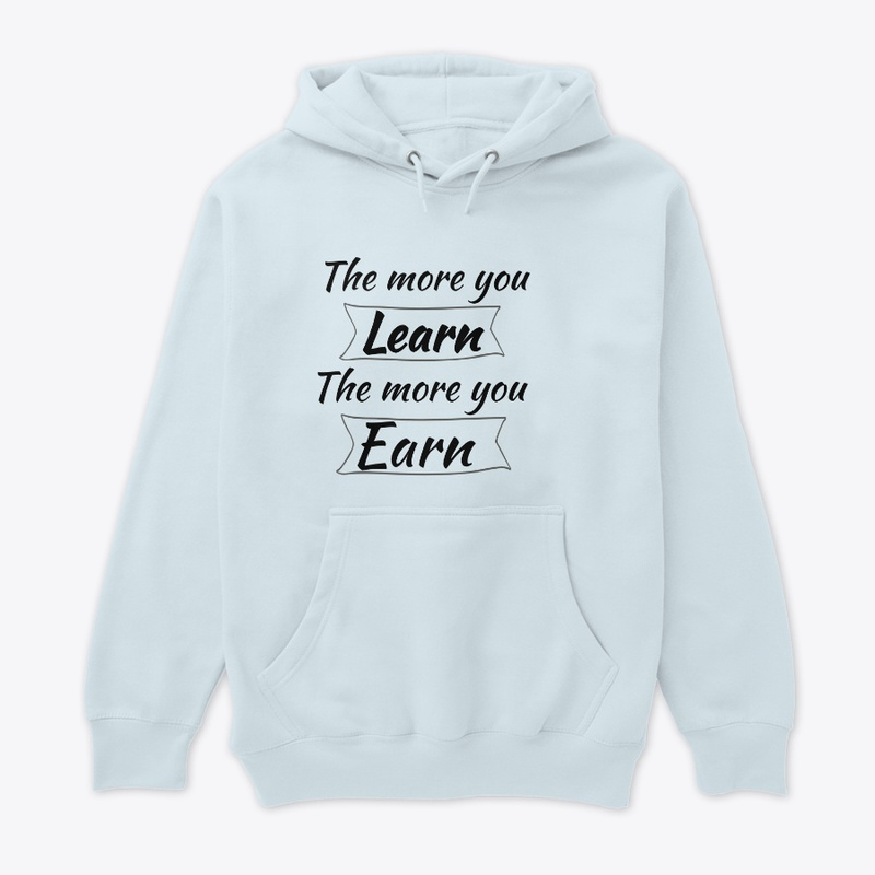  The More You Learn, The More You Earn Print on Demand Shirt 