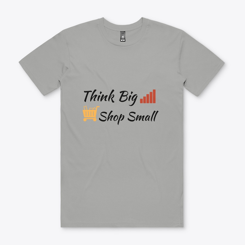  Think Big Shop Small Print on Demand Shirt 
