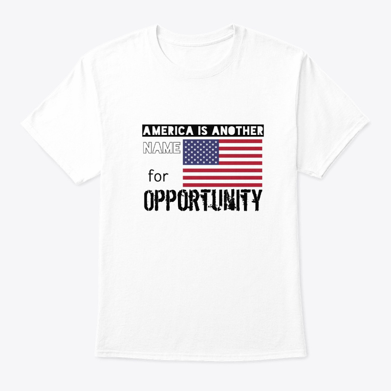  America is Another Name for Opportunity Print on Demand Shirt 