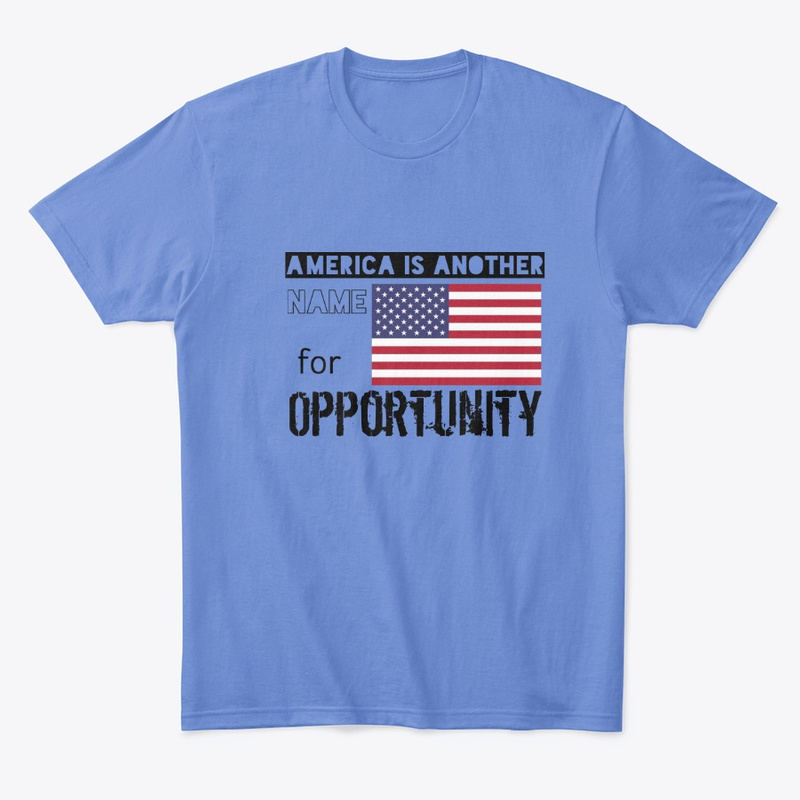  America is Another Name for Opportunity Print on Demand Shirt 